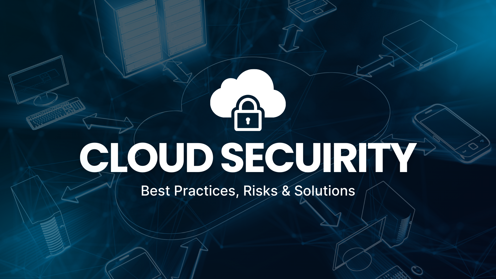 What Is Cloud Security? Best Practices, Risks & Solutions