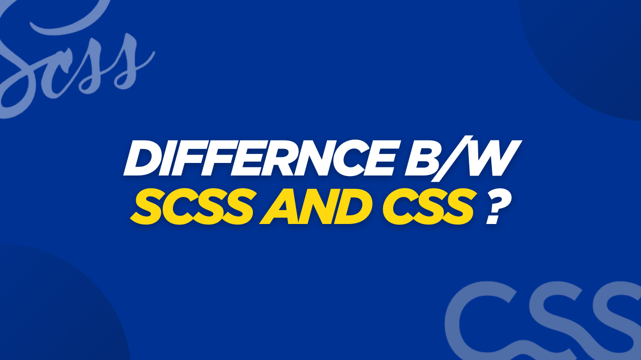 SCSS Vs CSS - Key Difference Between CSS and SCSS