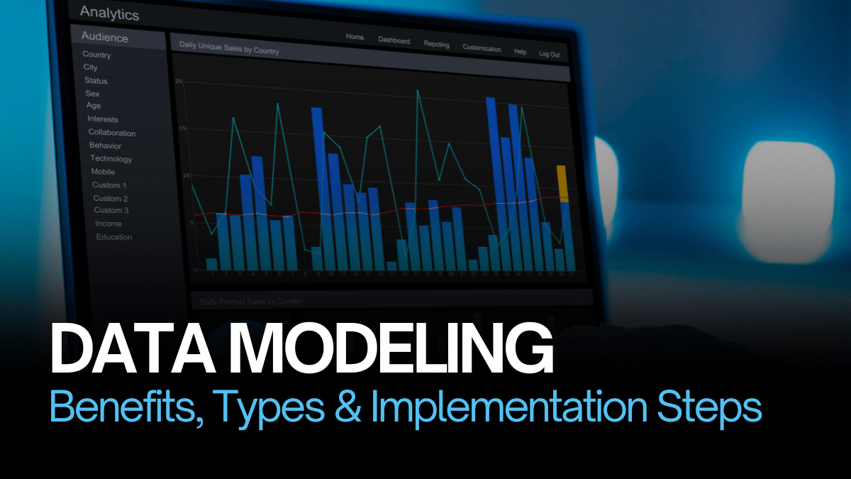 Data Modeling: Benefits, Types & Implementation Steps