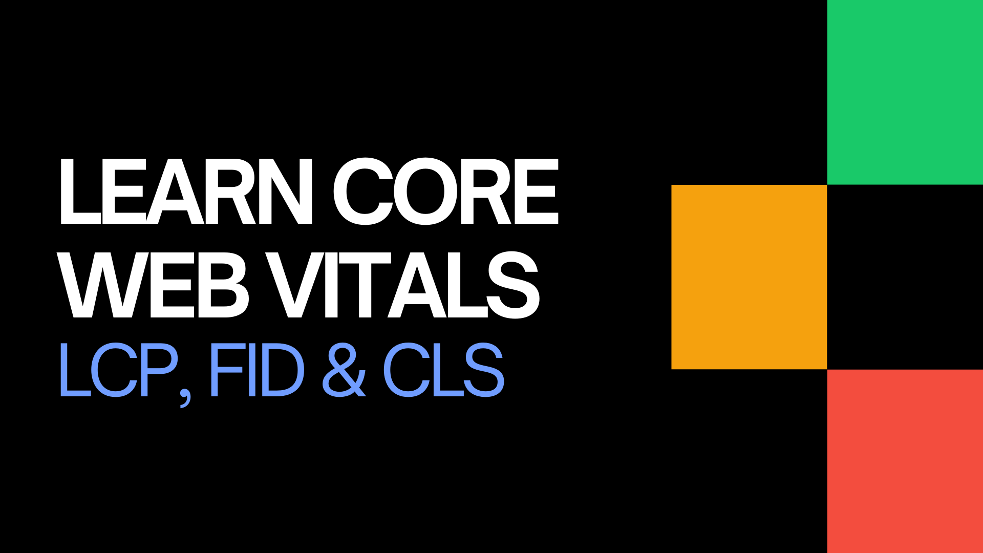 LCP, FID & CLS: Core Web Vitals for Site Speed, UX & SEO
