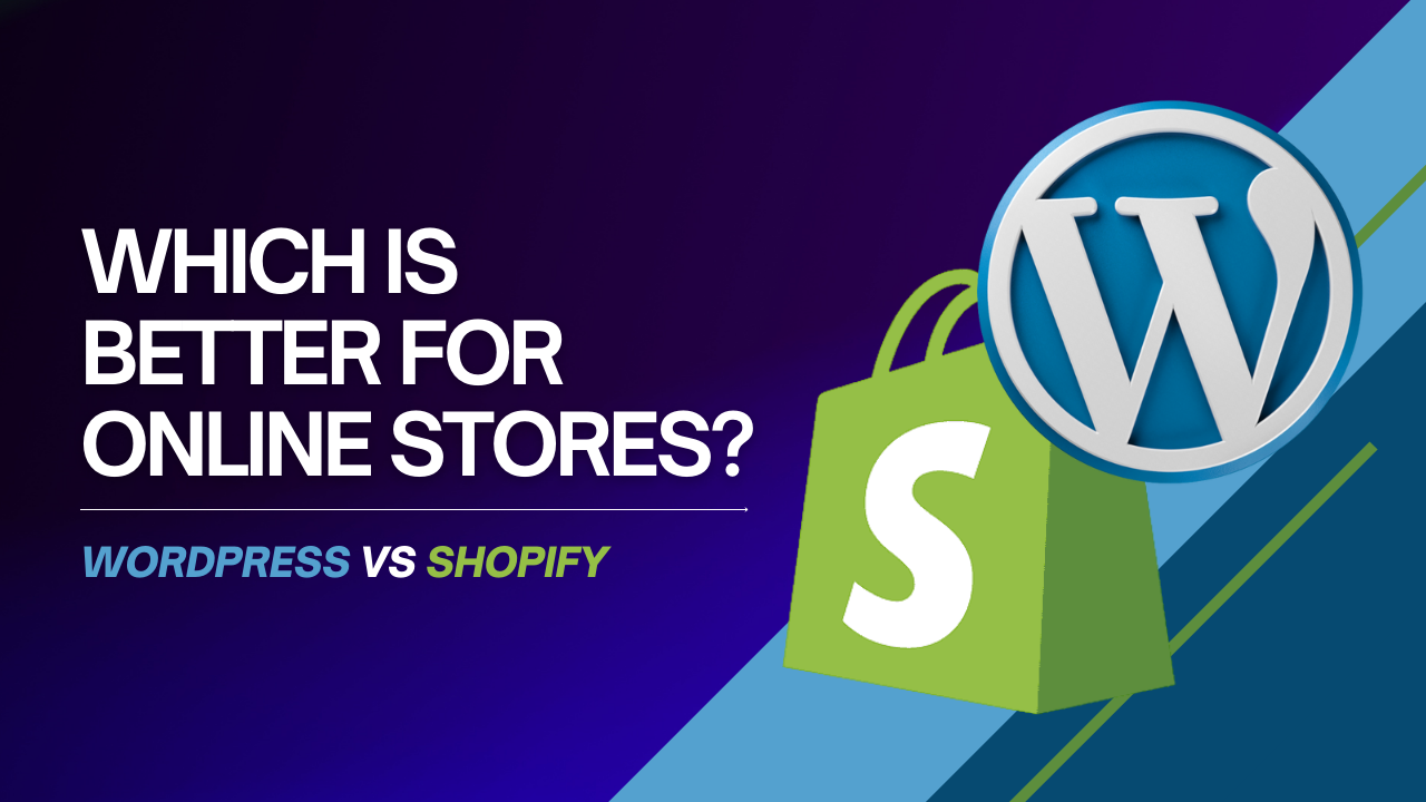 Shopify vs WordPress: Which is better for online stores?