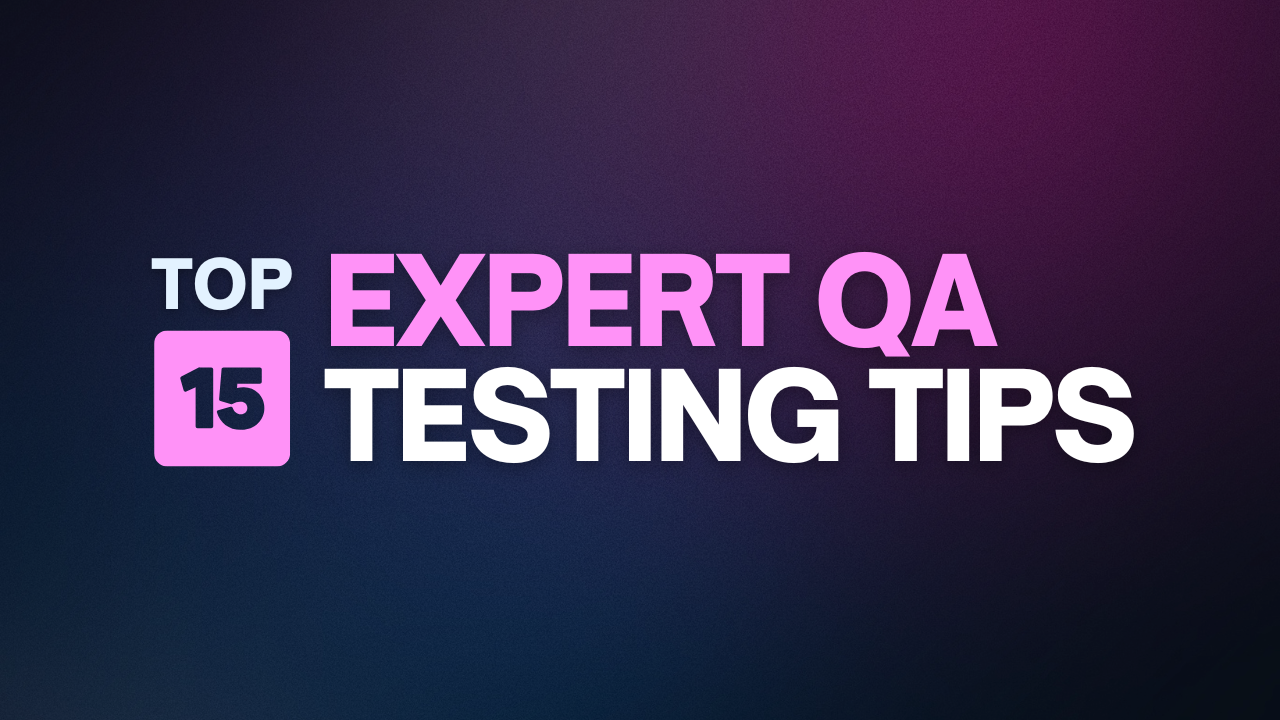 15 Expert Tips to Become a Top QA Tester in 2025