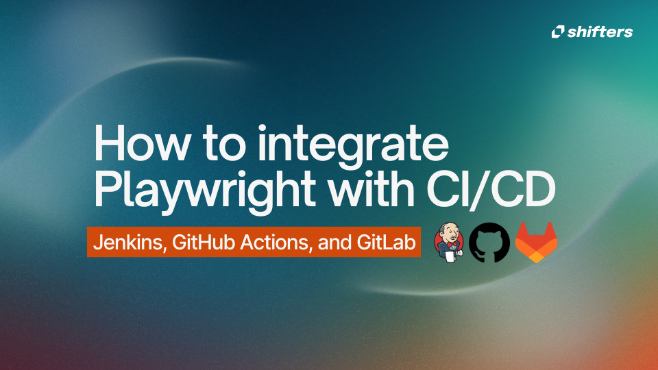 How to integrate Playwright with CI/CD: Jenkins, GitHub Actions, and GitLab