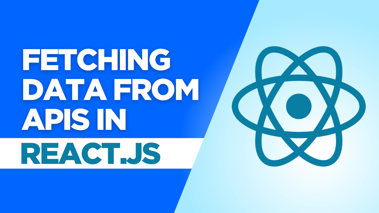 How to Fetch Data from APIs in React.js