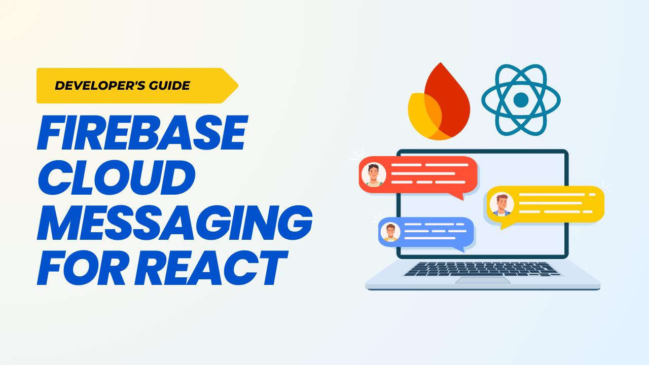 Firebase Cloud Messaging for React: Developer's Guide