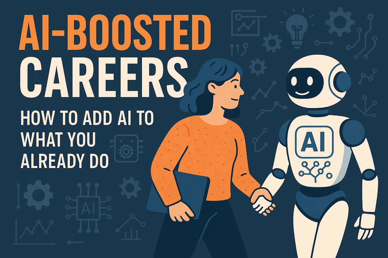 AI-Boosted Careers: How to Add AI to What You Already Do - Featured Image